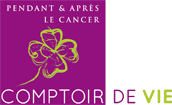 Comptoir de Vie, prendre soin de soi, pendant et après un cancer